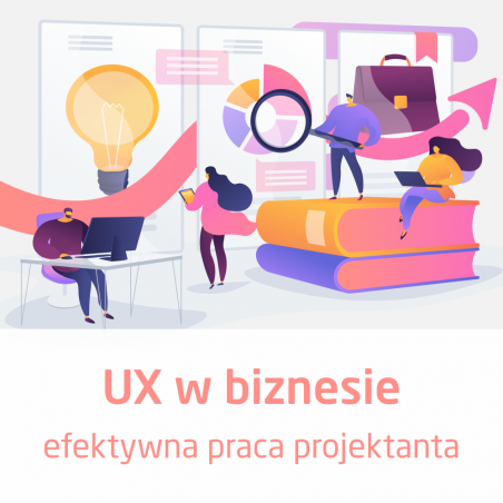 Kurz UX v podnikání - efektivní práce designéra Kurz UX v podnikání - efektivní práce designéra